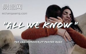 All we know C The Chainsmokers&Phoebe Ryan