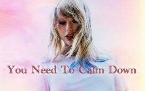 You Need To Calm Down_Taylor Swift_