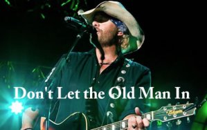 Don't Let the Old Man In_Toby Keith_