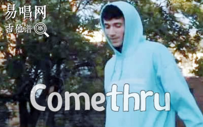 Comethru吉他谱 Jeremy Zucker 易唱网